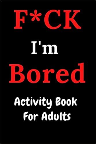okumak F*CK I&#39;m Bored: Activity Book for Adults