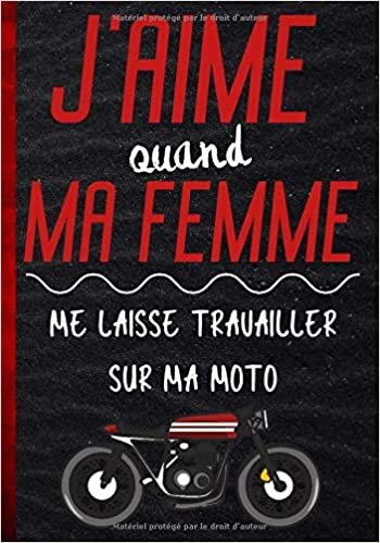 okumak J&#39;aime quand me f me laisse travailler sur ma moto: Cadeau idéal pour homme motard - ce journal ligné pour papa biker ou ami est idéal en cadeau ... et drôle|100 pages au format 7*10 pouces