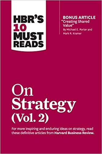 okumak HBR&#39;s 10 Must Reads on Strategy, Vol. 2 (with bonus article &quot;Creating Shared Value&quot; By Michael E. Porter and Mark R. Kramer)