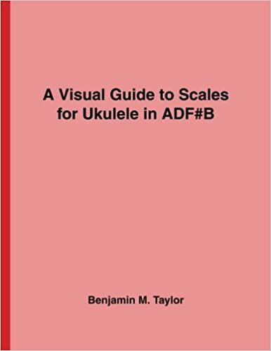 okumak A Visual Guide to Scales for Ukulele in ADF#B: A Reference Text for Classical, Modal, Blues, Jazz and Exotic Scales (Fingerboard Charts for Classical, ... on Stringed Instruments, Band 14): Volume 14