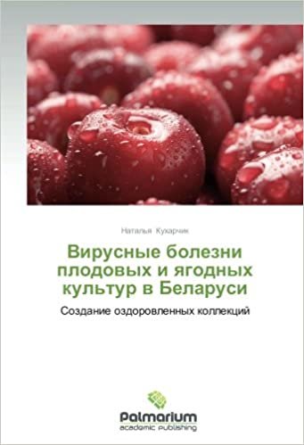 okumak Virusnye bolezni plodovykh i yagodnykh kul&#39;tur v Belarusi: Sozdanie ozdorovlennykh kollektsiy
