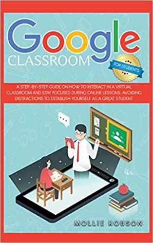 okumak Google classroom for students: A step-by-step guide on how to interact in a virtual classroom and stay focused during online lessons. Avoiding distractions to establish yourself as a great student.: 2