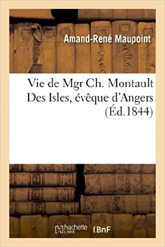 okumak Vie de Mgr Ch. Montault Des Isles, évêque d&#39;Angers (Histoire)
