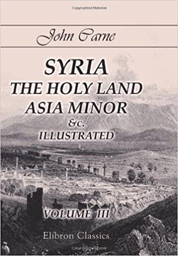 okumak Syria, the Holy Land, Asia Minor &amp;c., Illustrated: In a Series of Views Drawn from Nature by W. H. Bartlett, William Purser, &amp;c.. Volume 3