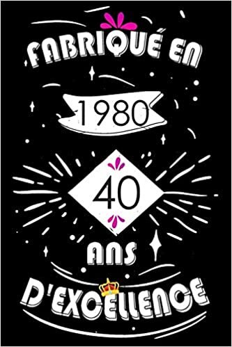 okumak Fabriqué en 1980, 40 Ans d&#39;excellence: Cahier, Carnet de notes, 6x9 pouces 110 pages lignees, Livre d&#39;or 40 ans, Anniversaire 40 ans, Idée Cadeau, ... cadeau pour couple, enfant, f, homme