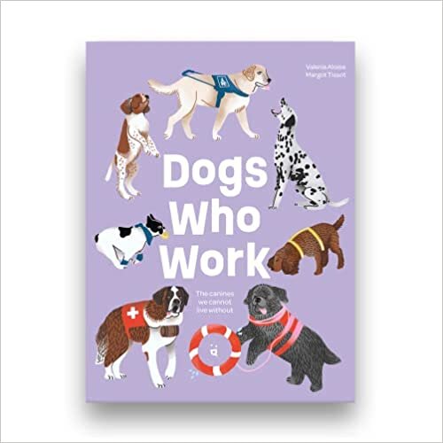Dogs Who Work: The Canines We Cannot Live Without تحميل