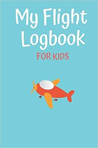My Flight Logbook For Kids: Flight book for kids Flight log