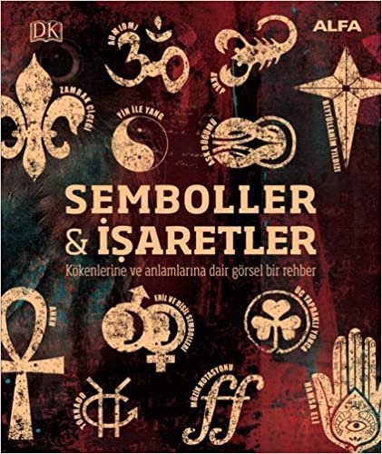 okumak Semboller &amp; İşaretler (Ciltli): Kökenlerine ve Anlamlarına Dair Görsel Bir Rehber