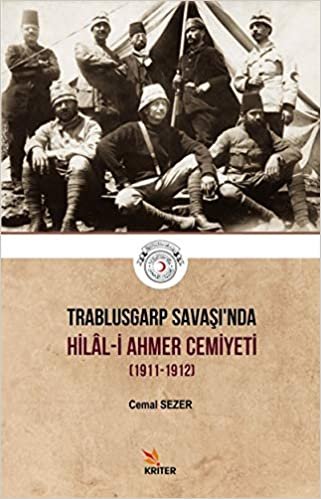 okumak Trablusgarp Savaşı&#39;nda Hilal-i Ahmer Cemiyeti (1911-1912)