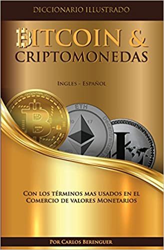 okumak Diccionario Ilustrado Especializado BItcoin &amp; Criptomonedas. Espanol - Ingles.: (B&amp;W Bitcoin) Con los terminos mas usa dos en el Comercio de Valores
