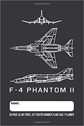 okumak F-4 Phantom II - 110 Page US Air Force Interceptor Jet Fighter Bomber Plane Daily Planner: Military Airplane Blueprint Themed Undated Daily Schedule and Task Planner with 110 Pages