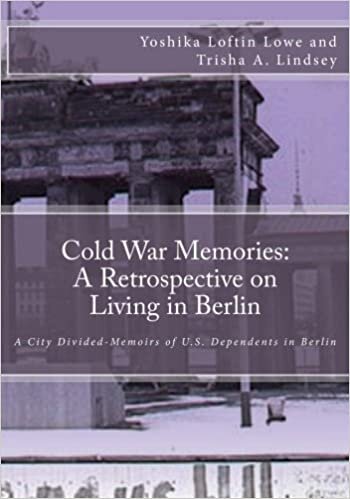 okumak Cold War Memories: A Retrospective on Living in Berlin: A City Divided--Memoirs of U.S. Dependents in Berlin