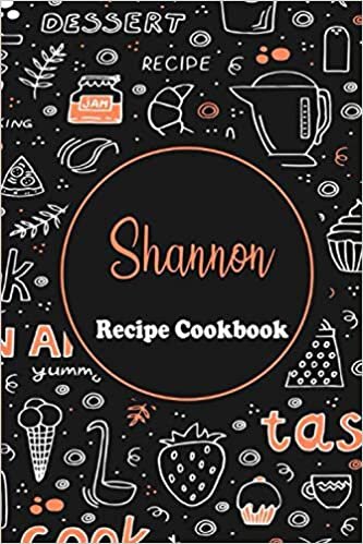 okumak Shannon Recipe Book: Personalized name gift Shannon Recipe Notebook to Write In, Record Your Treasured Recipes in Your Own Custom Cookbook ... For Your Favorite Recipes, 6 x 9, 110 P