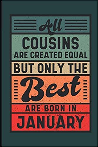 okumak All Cousins Are Created Equal But Only The Best Are Born In January: Birthday Gift Idea for Cousins Born In January, Lined Notebook | Retro Vintage Cover Themed