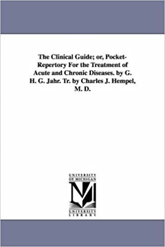 okumak The clinical guide; or, Pocketrepertory for the treatment of acute and chronic diseases. By G. H. G. Jahr. Tr. by Charles J. Hempel, M. D.