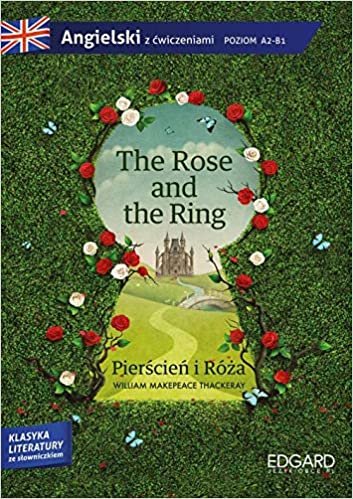 okumak The Rose and the Ring Pierscien i Roza Adaptacja klasyki literatury z cwiczeniami