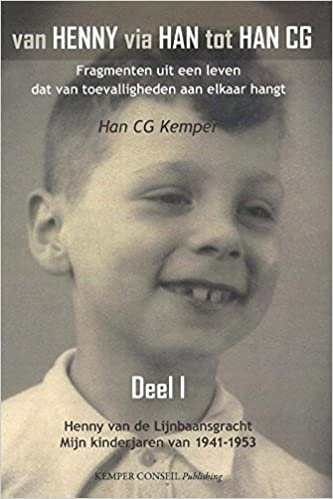 okumak Van Henny via Han tot Han C.G. I Henny van de Lijnbaansgracht - Mijn kinderjaren van 1941-1953 (Van Henny via Han tot Han C.G.: fragmenten uit een leven dat van toevalligheden aan elkaar hangt)