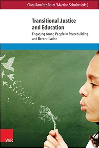okumak Transitional Justice and Education: Engaging Young People in Peacebuilding and Reconciliation (Eckert. Die Schriftenreihe, Band 148)