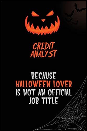okumak Credit Analyst Because Halloween Lover Is Not An Official Job Title: 6x9 120 Pages Halloween Special Pumpkin Jack O&#39;Lantern Blank Lined Paper Notebook Journal