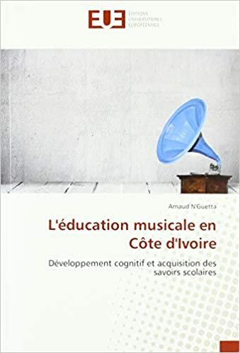 okumak L&#39;éducation musicale en Côte d&#39;Ivoire: Développement cognitif et acquisition des savoirs scolaires