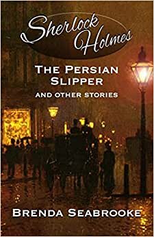 Sherlock Holmes: The Persian Slipper and Other Stories