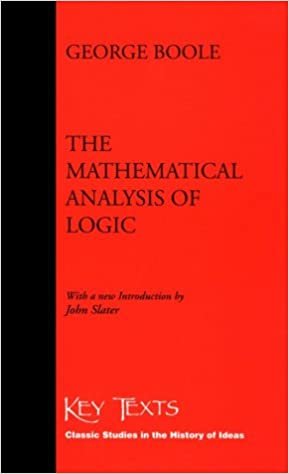 okumak The Mathematical Analysis of Logic: Being an Essay Towards a Calculus of Deductive Reasoning (Key Texts S.)