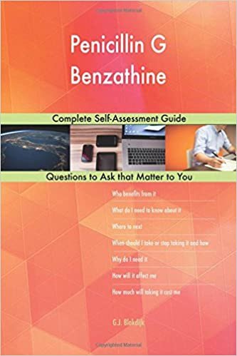 okumak Penicillin G Benzathine; Complete Self-Assessment Guide