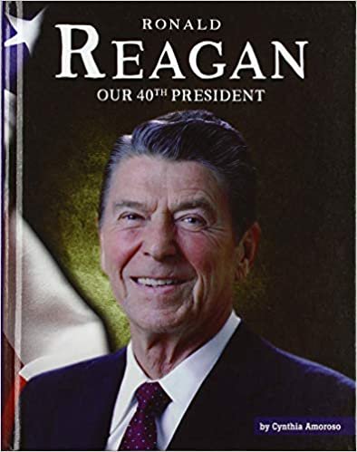 okumak Ronald Reagan: Our 40th President (United States Presidents)