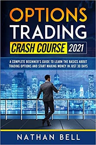 okumak Options Trading Crash Course 2021: A Complete Beginner&#39;s Guide To Learn The Basics About Trading Options And Start Making Money In Just 30 Days