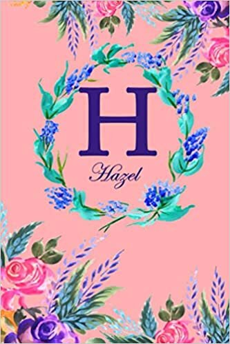 okumak H: Hazel: Hazel Monogrammed Personalised Custom Name Daily Planner / Organiser / To Do List - 6x9 - Letter H Monogram - Pink Floral Water Colour Theme