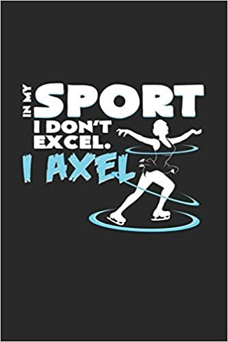 okumak Sport I don`t excel I axel: 6x9 Figure Skating | lined | ruled paper | notebook | notes