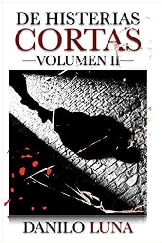 okumak DE HISTERIAS CORTAS, VOLUMEN II: Relatos cortos de novela negra, suspenso y crónica criminal.