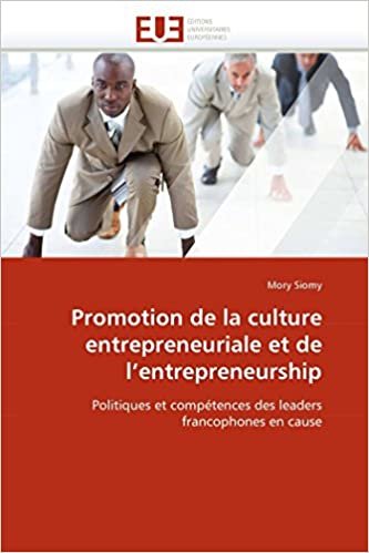 okumak Promotion de la culture entrepreneuriale et de l&#39;entrepreneurship: Politiques et compétences des leaders francophones en cause (Omn.Univ.Europ.)
