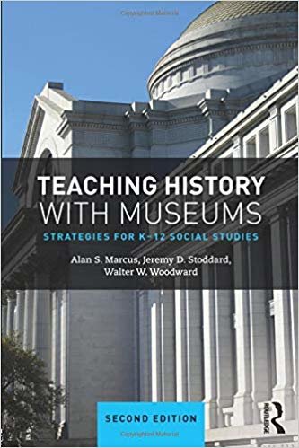 okumak Teaching History with Museums : Strategies for K-12 Social Studies
