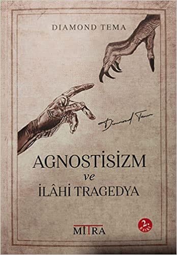 okumak Agnostisizm ve İlahi Tragedya - İmzalı