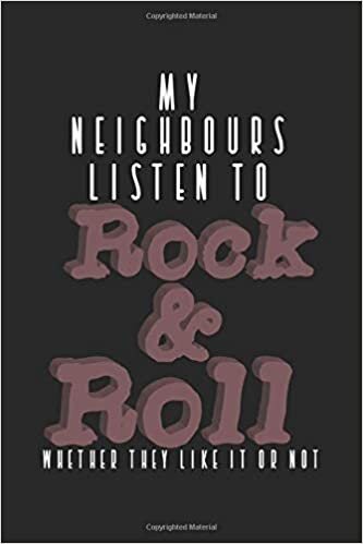 okumak My Neighbours Listen To Rock &amp; Roll Whether They Like It Or Not: A5 Notizbuch, 120 Seiten liniert, Rock &#39;N&#39; Roll Musik Hardrock Metal Lustiger Spruch Nachbarn