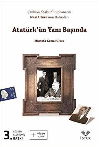 okumak Atatürk’ün Yanı Başında: Çankaya Köşkü Kütüphanecisi Nuri Ulusu&#39;nun Hatıraları