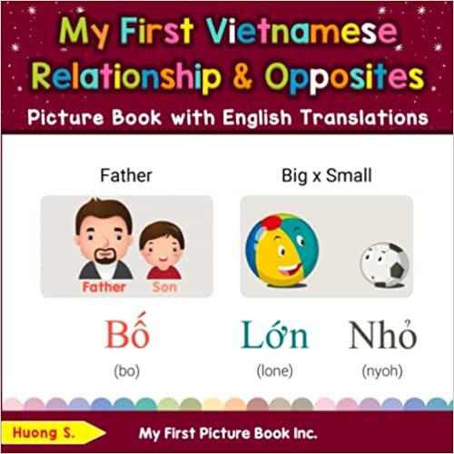 My First Vietnamese Relationships & Opposites Picture Book with English Translations: Bilingual Early Learning & Easy Teaching Vietnamese Books for ... & Learn Basic Vietnamese words for Children)