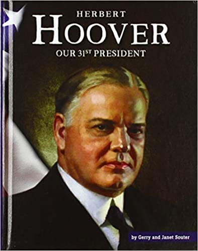 okumak Herbert Hoover: Our 31st President (United States Presidents)