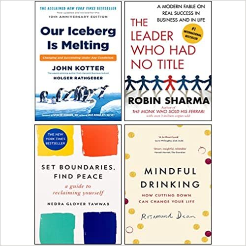 Our Iceberg Is Melting [Hardcover], The Leader Who Had No Title, Mindful Drinking, Set Boundaries, Find Peace 4 Books Collection Set