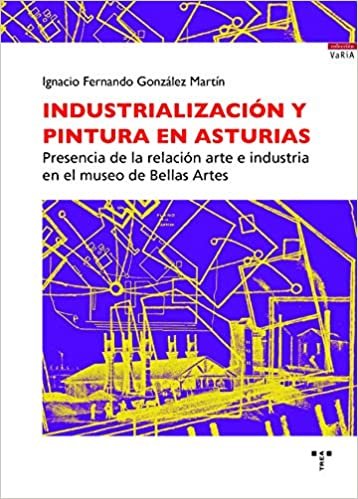 okumak Industrialización y pintura en Asturias (Trea Varia)
