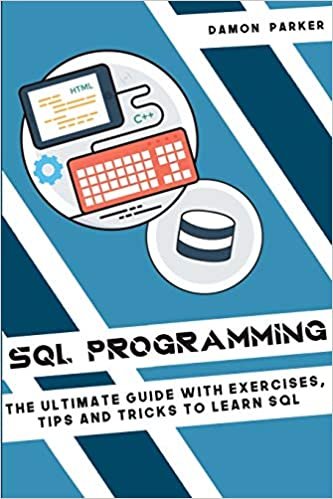 okumak SQL Programming: The Ultimate Guide With Exercises, Tips and Tricks To Learn SQL