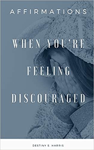 okumak When You&#39;re Feeling Discouraged: Affirmations: 5