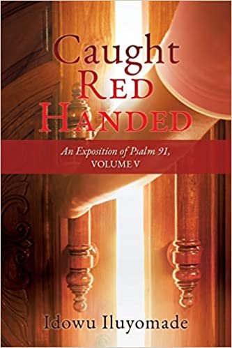 okumak Caught Red Handed: An Exposition of Psalm 91, Volume V