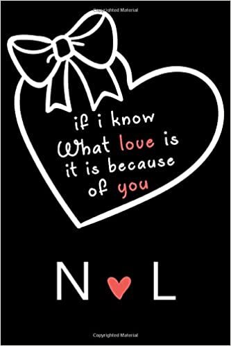 okumak If i know what love is,it is because of you N and L: Classy Monogrammed notebook with Two Initials for Couples,monogram initial notebook,love ... 110 Pages, 6x9, Soft Cover, Matte Finish