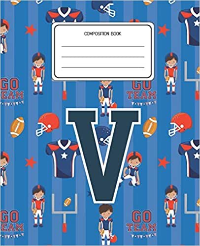 okumak Composition Book V: Football Pattern Composition Book Letter V Personalized Lined Wide Rule Notebook for Boys Kids Back to School Preschool Kindergarten and Elementary Grades K-2