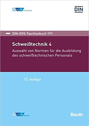 okumak DIN-DVS Taschenbuch 191 - Schweißtechnik 4: Auswahl von Normen für die Ausbildung des schweißtechnischen Personals