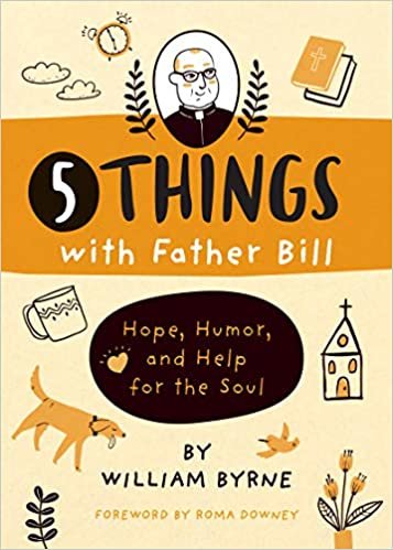 okumak 5 Things With Father Bill: Hope, Humor, and Help for the Soul
