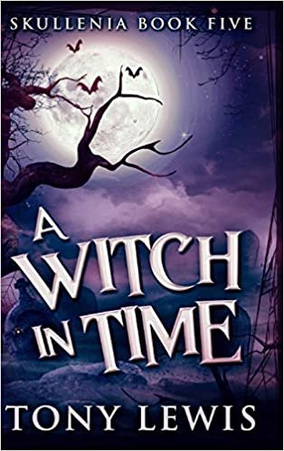 okumak A Witch In Time (Skullenia Book 5)