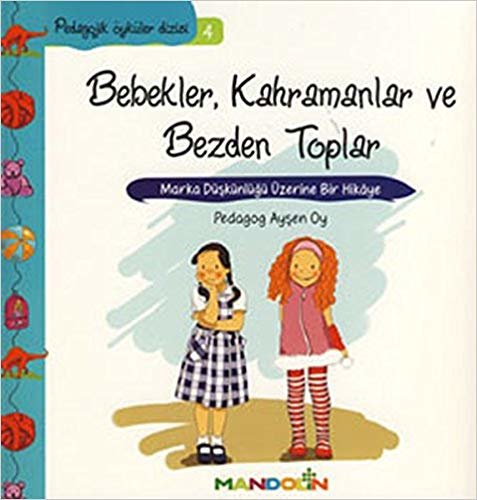 okumak BEBEKLER KAHRAMANLAR VE BEZDEN TOPLAR